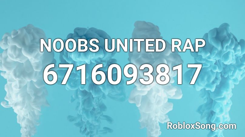 NOOBS UNITED RAP Roblox ID