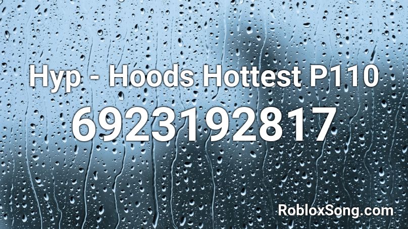 Hyp - Hoods Hottest P110 Roblox ID