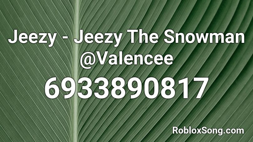 Jeezy - Jeezy The Snowman @VaIencee Roblox ID