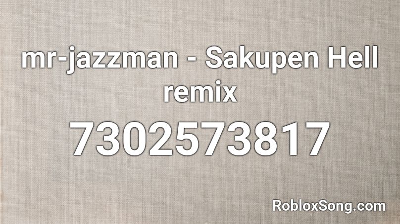 mr-jazzman - Sakupen Hell remix Roblox ID