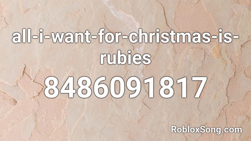all-i-want-for-christmas-is-rubies Roblox ID