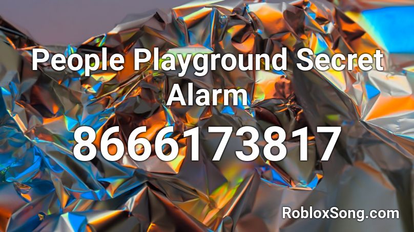 People Playground Secret Alarm Roblox ID