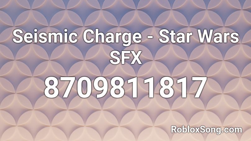 Seismic Charge - Star Wars SFX Roblox ID