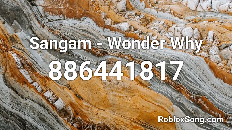 Sangam - Wonder Why Roblox ID