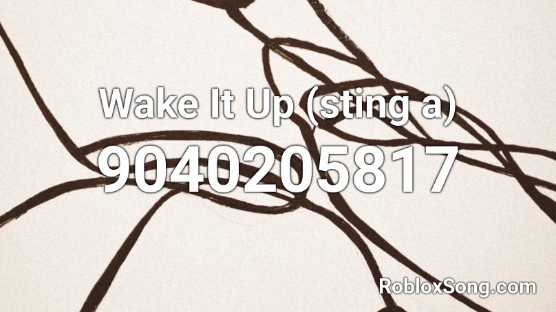 Wake It Up (sting a) Roblox ID