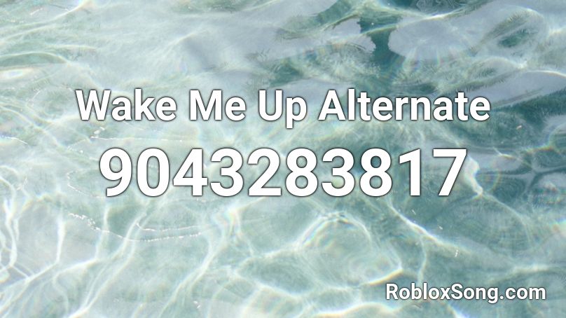 Wake Me Up Alternate Roblox ID