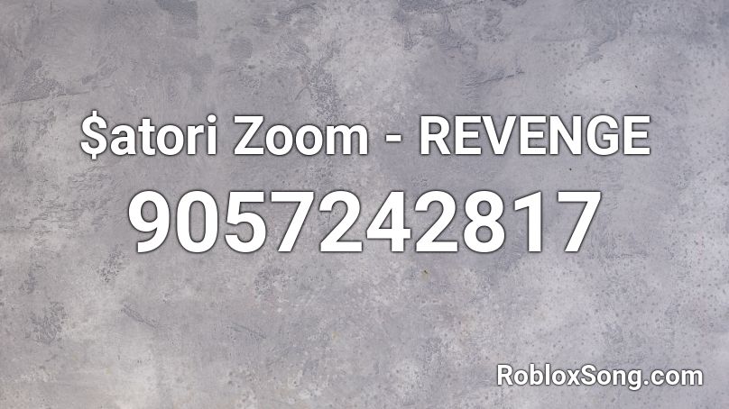 $atori Zoom - REVENGE Roblox ID