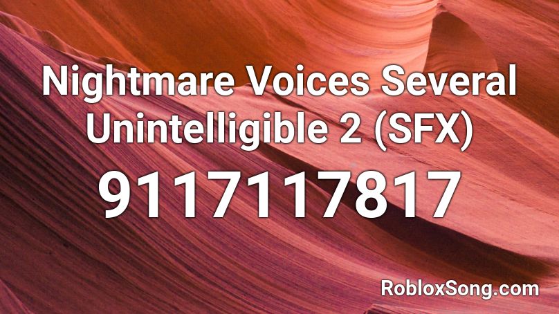 Nightmare Voices Several Unintelligible 2 (SFX) Roblox ID