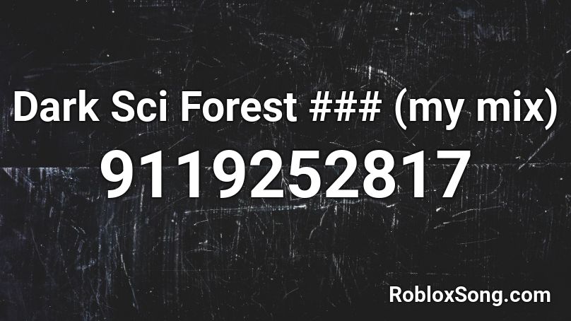 Dark Sci Forest ### (my mix) Roblox ID