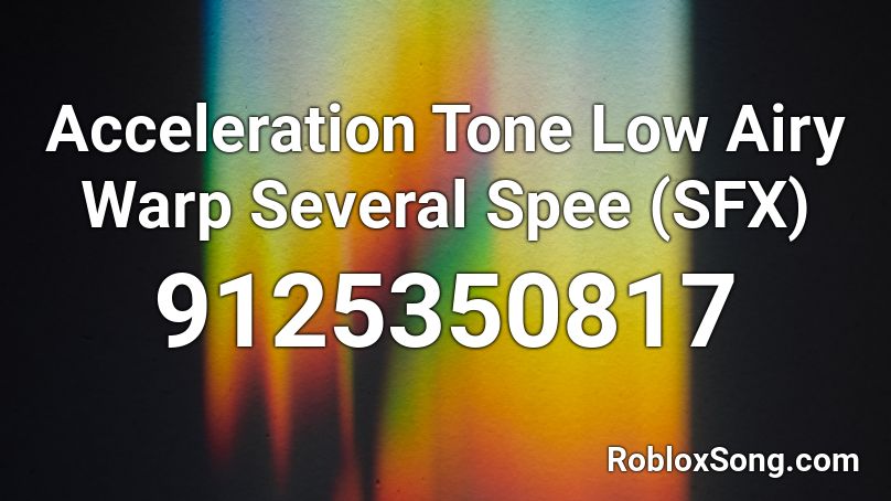 Acceleration Tone Low Airy Warp Several Spee (SFX) Roblox ID