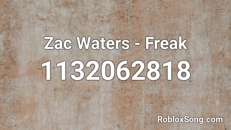 Zac Waters - Freak Roblox ID