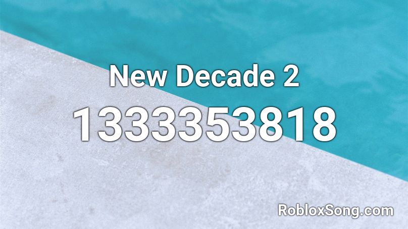 New Decade 2 Roblox ID