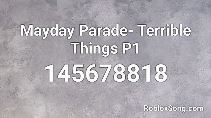 Mayday Parade- Terrible Things P1 Roblox ID