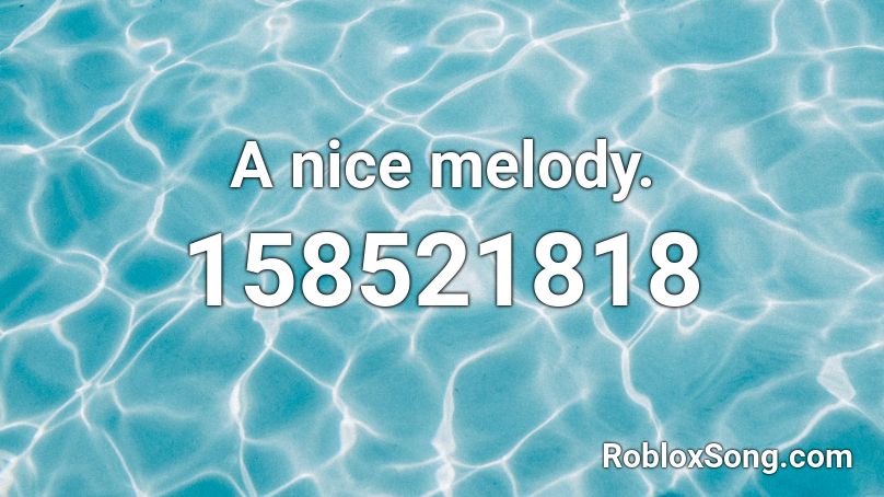 A nice melody. Roblox ID