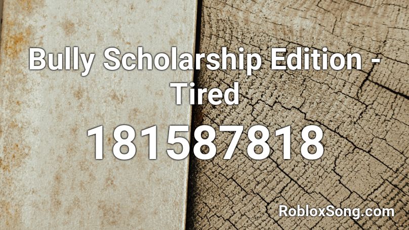 Bully Scholarship Edition - Tired Roblox ID