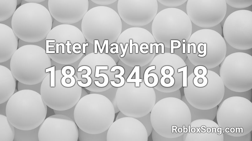 Enter Mayhem Ping Roblox ID