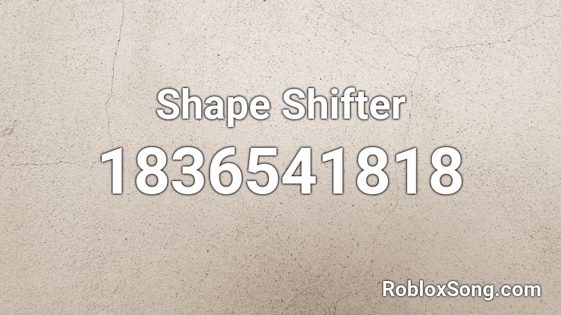 Shape Shifter Roblox ID