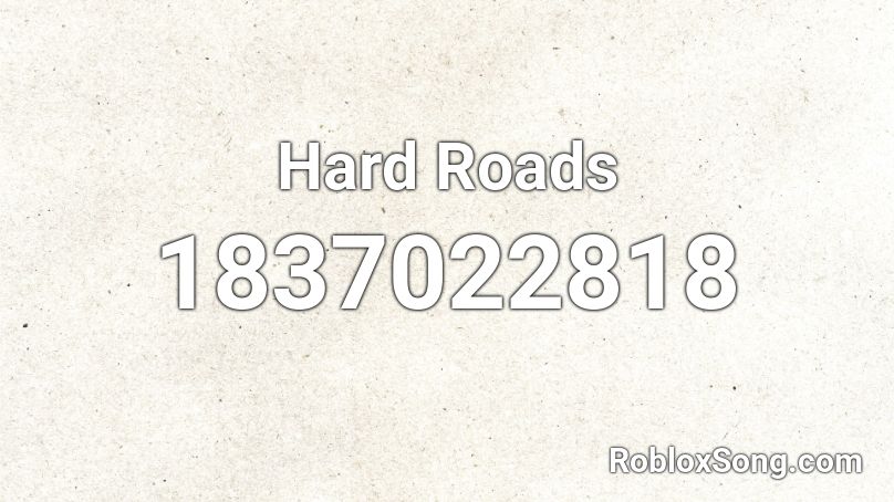 Hard Roads Roblox ID