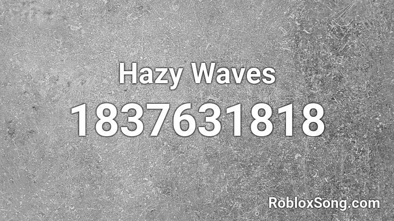 Hazy Waves Roblox ID
