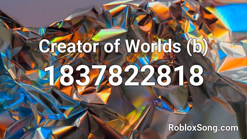 Creator of Worlds (b) Roblox ID