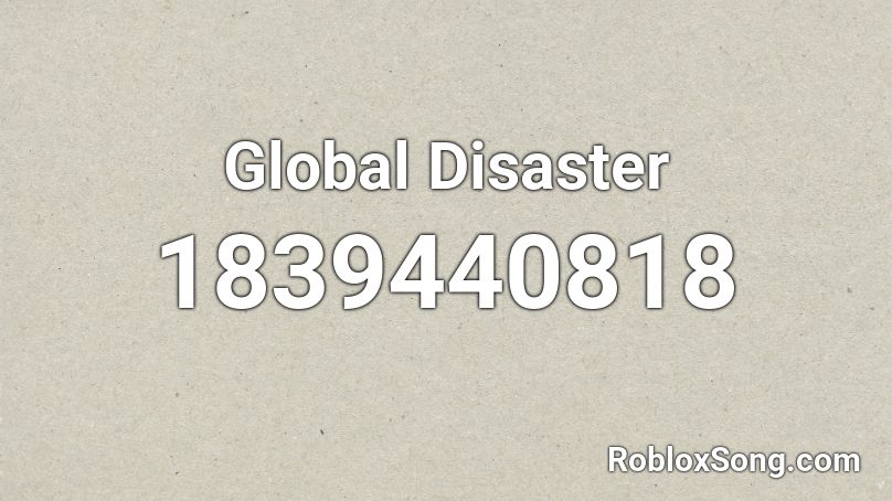 Global Disaster Roblox ID