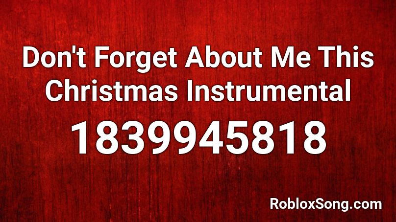 Don't Forget About Me This Christmas Instrumental  Roblox ID