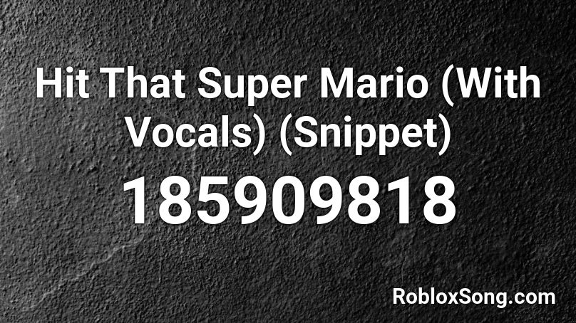 Hit That Super Mario (With Vocals) (Snippet)  Roblox ID