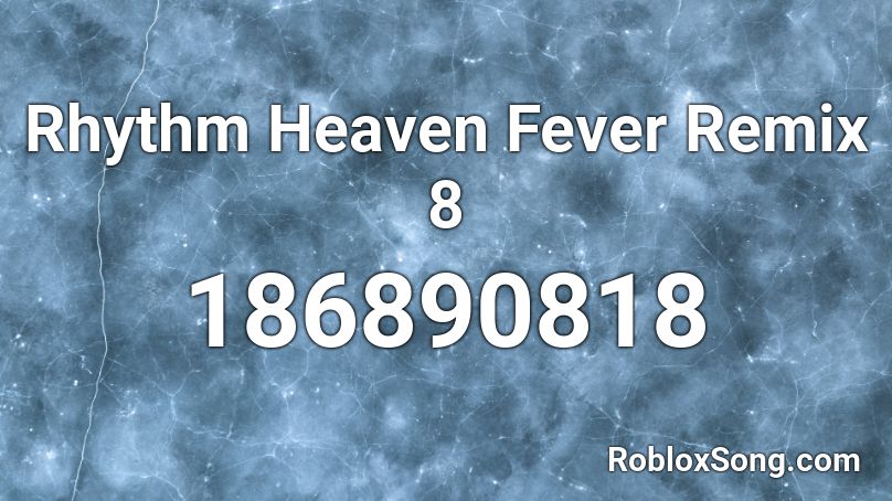 Rhythm Heaven Fever Remix 8 Roblox ID