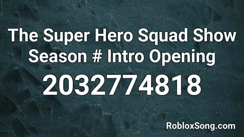 The Super Hero Squad Show Season # Intro Opening Roblox ID