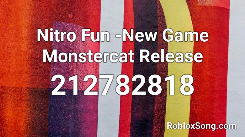 Nitro Fun -New Game Monstercat Release Roblox ID