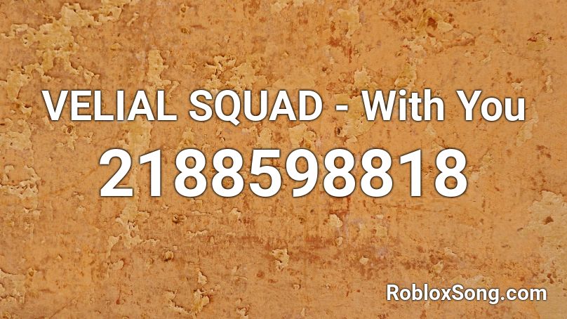 VELIAL SQUAD - With You Roblox ID