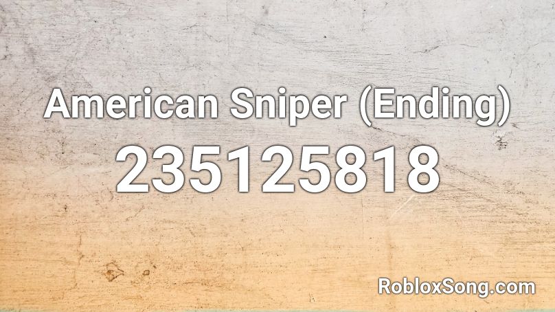 American Sniper (Ending) Roblox ID