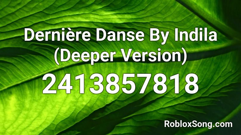 Dernière Danse By Indila (Deeper Version) Roblox ID