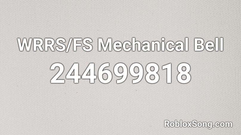 WRRS/FS Mechanical Bell Roblox ID