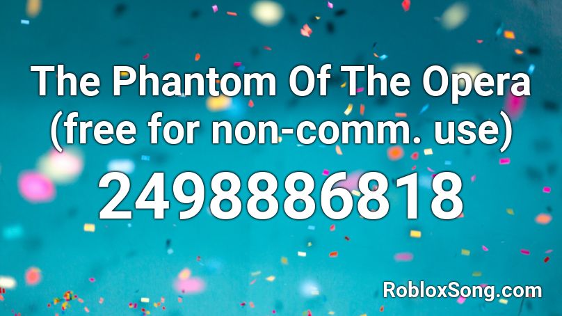 The Phantom Of The Opera (free for non-comm. use) Roblox ID