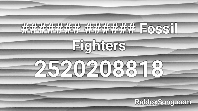 ####### ###### Fossil Fighters Roblox ID