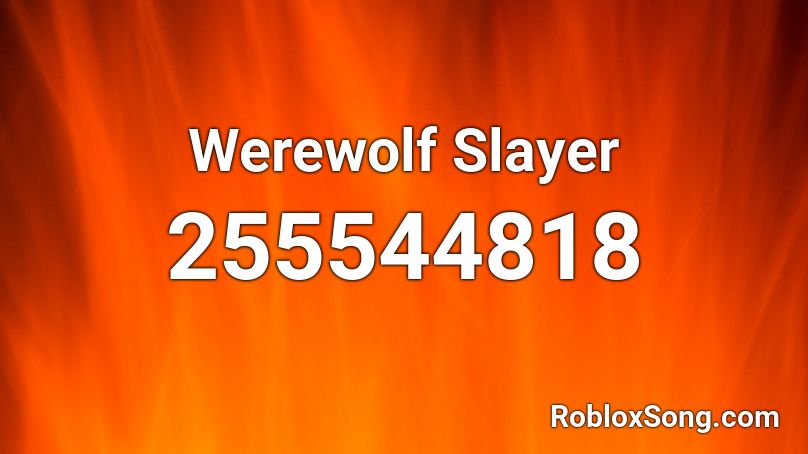 Werewolf Slayer Roblox ID