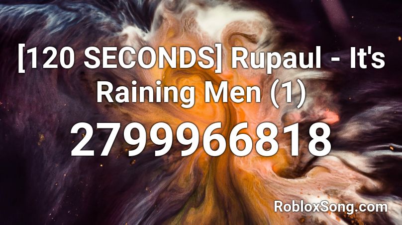 120 Seconds Rupaul It S Raining Men 1 Roblox Id Roblox Music Codes - roblox its raining men