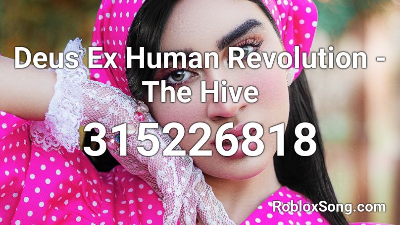 Deus Ex Human Revolution - The Hive Roblox ID