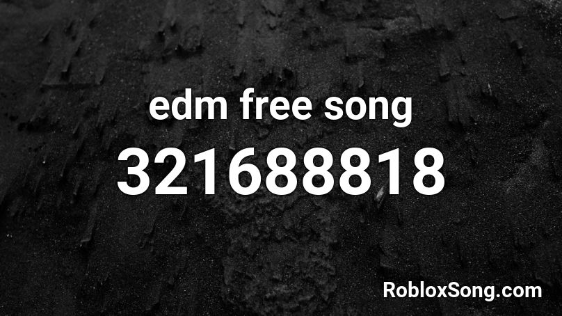 edm free song  Roblox ID