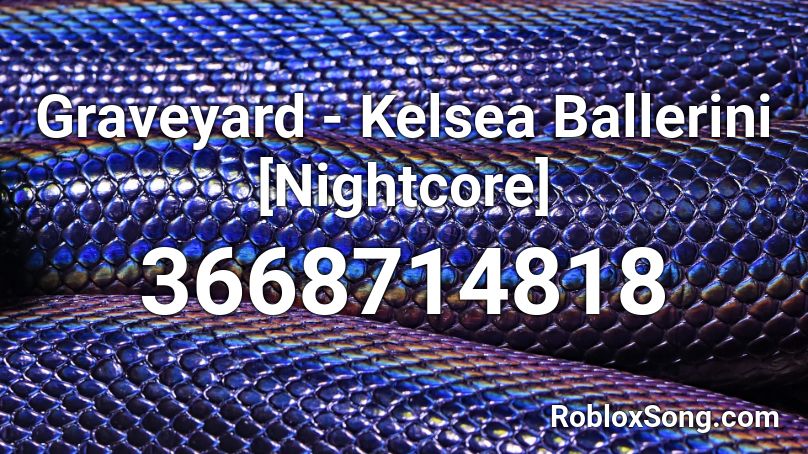 Graveyard - Kelsea Ballerini [Nightcore] Roblox ID