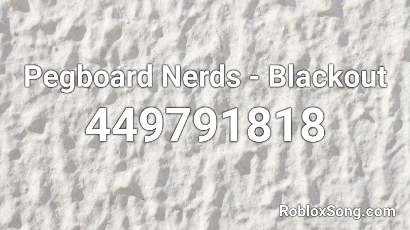 Pegboard Nerds - Blackout Roblox ID