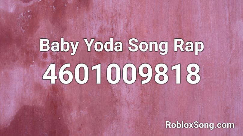 Baby Yoda Song Rap Roblox Id Roblox Music Codes - baby yoda song roblox id