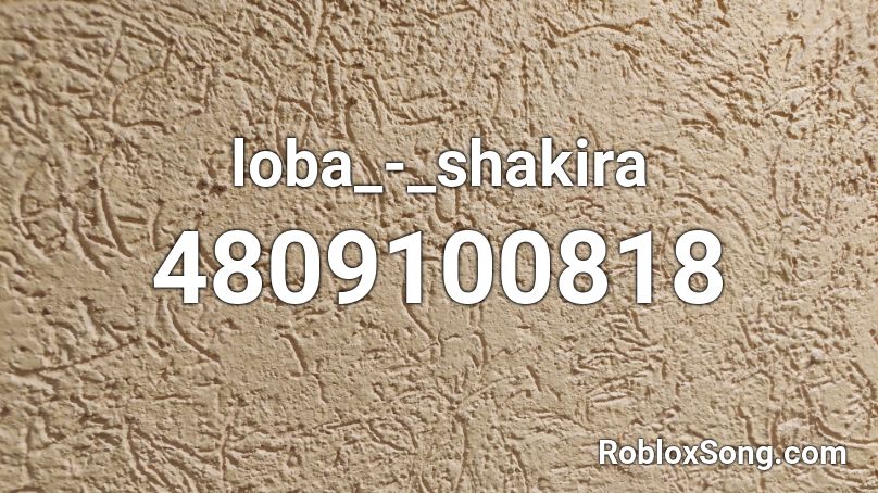 loba_-_shakira Roblox ID