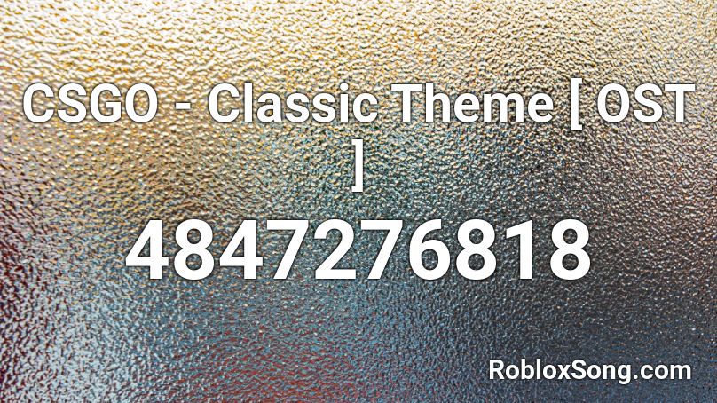 CSGO - Classic Theme [ OST ] Roblox ID