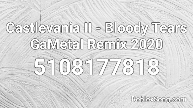 Castlevania II - Bloody Tears GaMetal Remix 2020 Roblox ID
