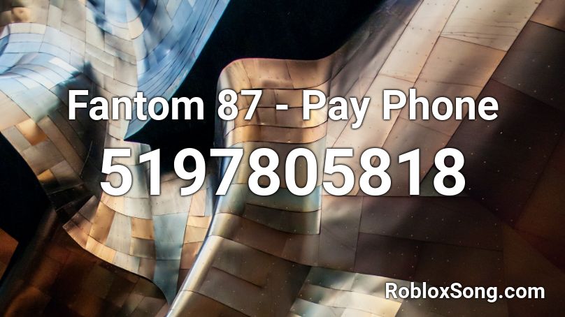 Fantom 87 - Pay Phone Roblox ID