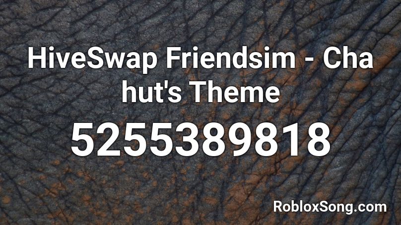 Hiveswap Friendsim - Chahut's Theme Roblox ID