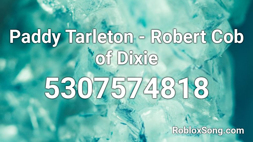 Paddy Tarleton - Robert Cob of Dixie Roblox ID