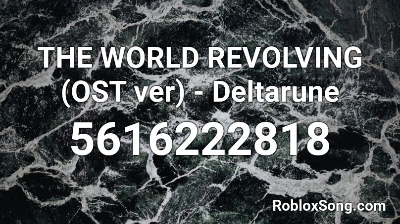 THE WORLD REVOLVING (OST ver) - Deltarune Roblox ID